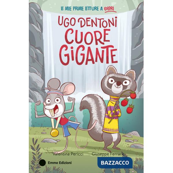 Ugo Dentoni cuore gigante. Ediz. a colori