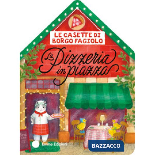 Casette di Borgo Fagiolo. La pizzeria in piazza. Ediz. a colori (Le)