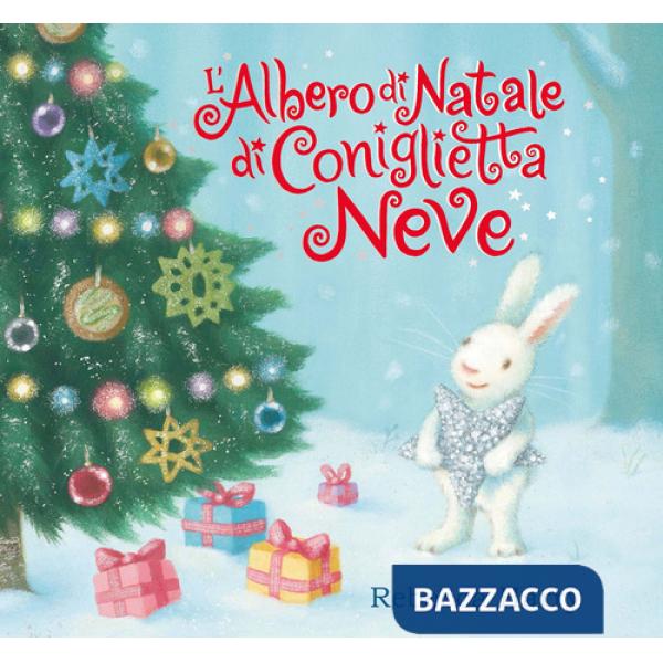 Albero di Natale di Coniglietta Neve. Ediz. a colori (L')