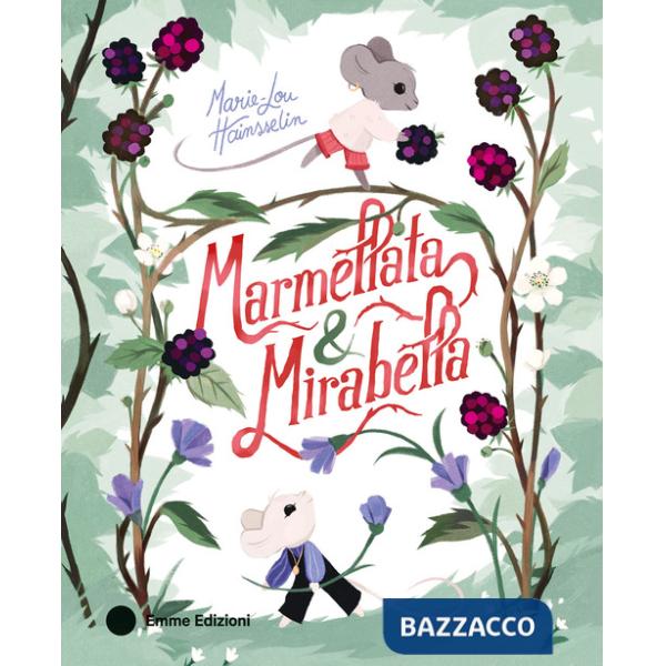 Marmellata & Mirabella. Ediz. a colori