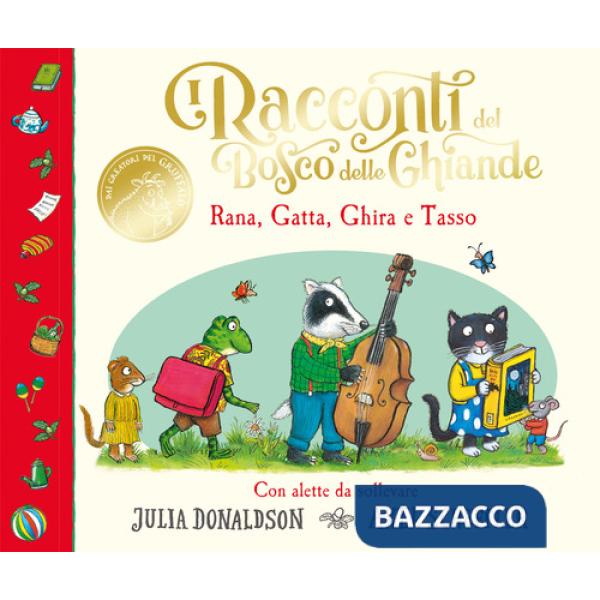 Racconti del Bosco delle Ghiande. Rana, Gatta, Ghira e Tasso. Con alette da sollevare. Ediz. a colori (I)