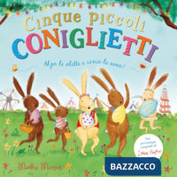 Cinque piccoli coniglietti. Con alette da sollevare. Ediz. a colori