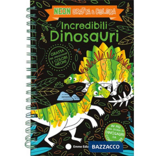 Incredibili dinosauri. Neon gratta e colora. Ediz. a colori. Ediz. a spirale. Con matita di legno
