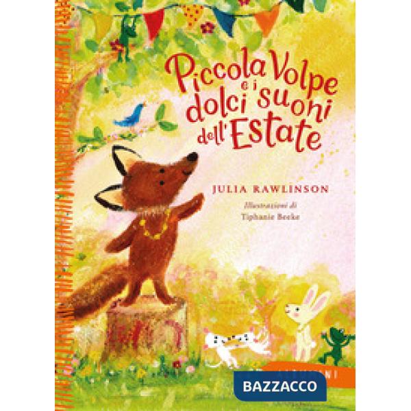 Piccola Volpe e i dolci suoni dell'estate. Ediz. a colori