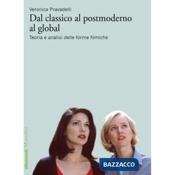 Dal classico al postmoderno al global. Teoria e analisi delle forme filmiche