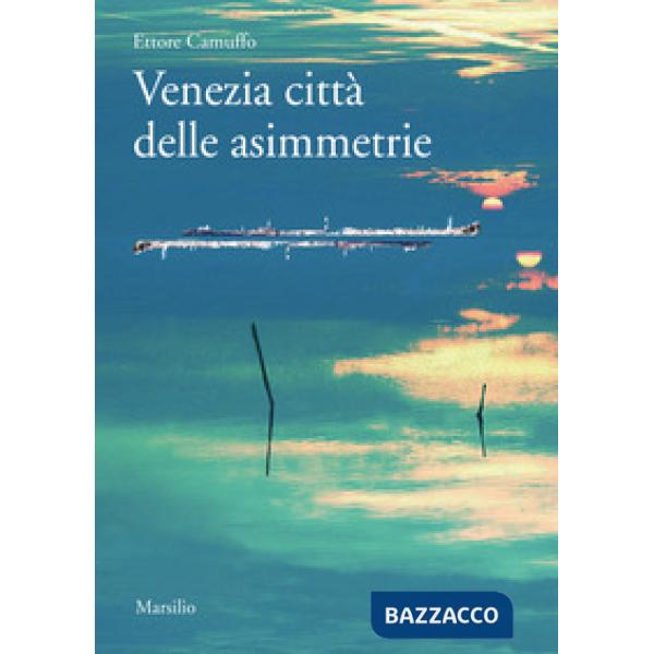 Venezia città delle asimmetrie
