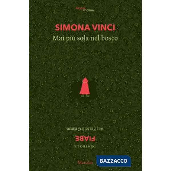 Mai più sola nel bosco. Dentro le fiabe dei Fratelli Grimm