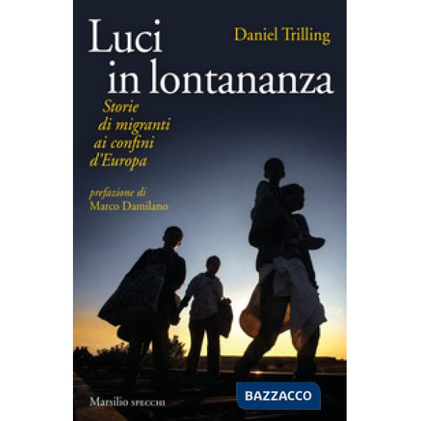 Luci in lontananza. Storie di migranti ai confini d'Europa