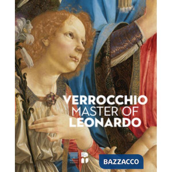 Verrocchio, il maestro di Leonardo. Catalogo della mostra (Firenze, 8 marzo-14 l