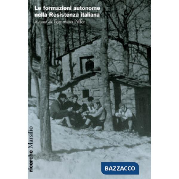 Formazioni autonome nella Resistenza italiana (Le)
