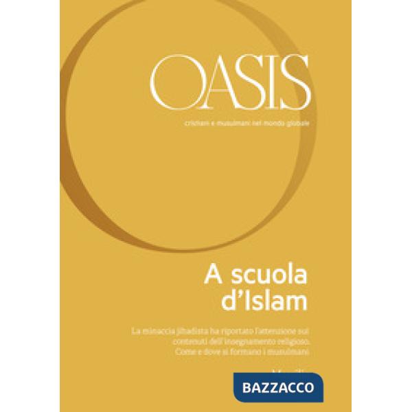 Oasis. Cristiani e musulmani nel mondo globale. Vol. 29: A scuola d'islam