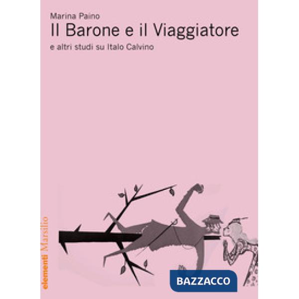 Barone e il viaggiatore e altri studi su Italo Calvino (Il)