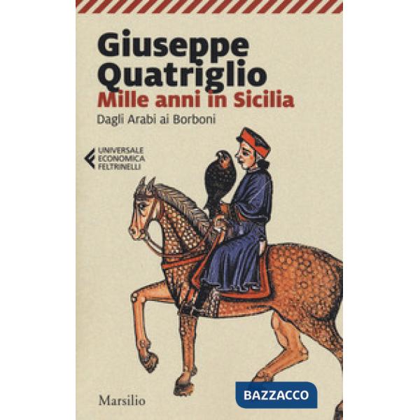Mille anni in Sicilia. Dagli arabi ai Borboni