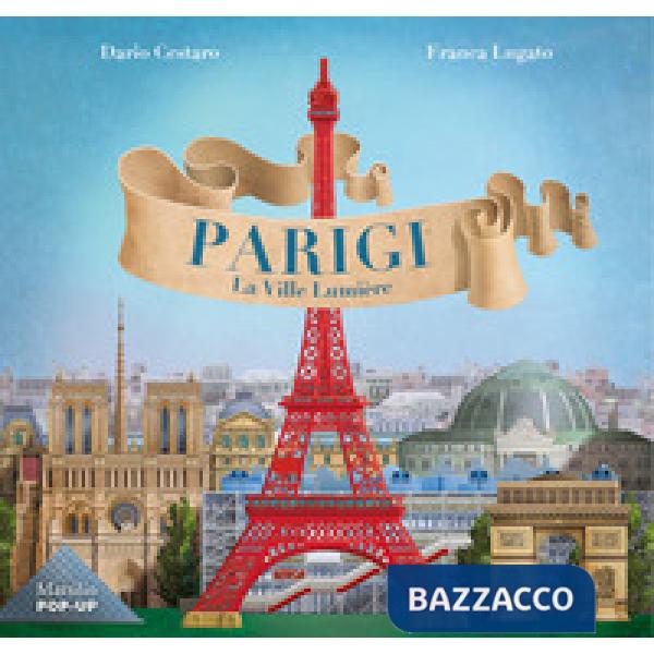 Parigi. La Ville Lumiere. Ediz. a colori