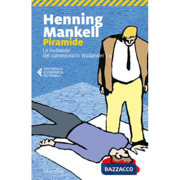 Piramide. Le inchieste del commissario Wallander. Vol. 9