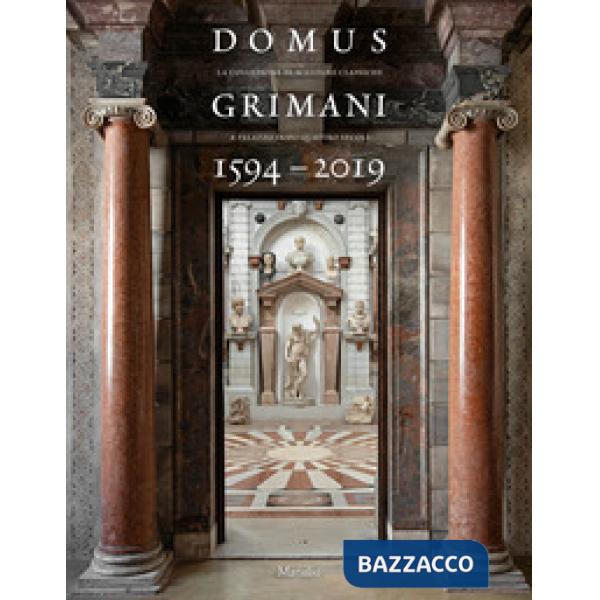 Domus Grimani 1594-2019. La collezione di sculture classiche a palazzo dopo 400 