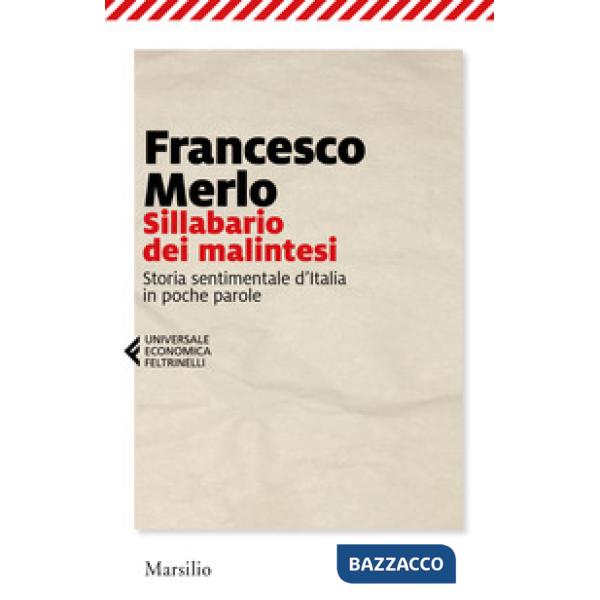 Sillabario dei malintesi. Storia sentimentale d'Italia in poche parole