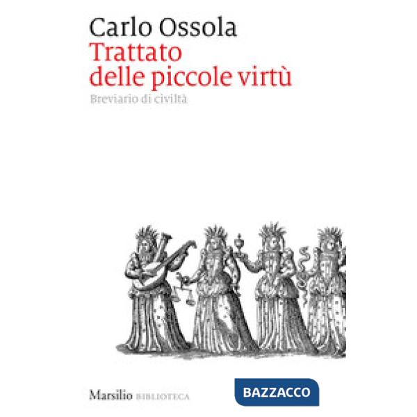 Trattato delle piccole virtù. Breviario di civiltà
