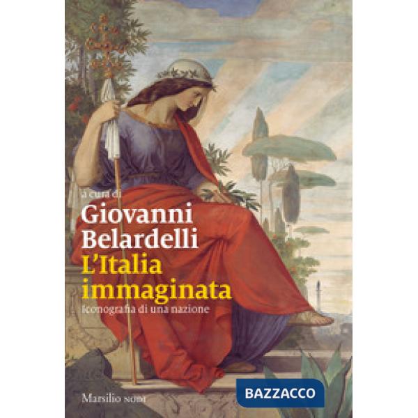 Italia immaginata. Iconografia di una nazione (L')