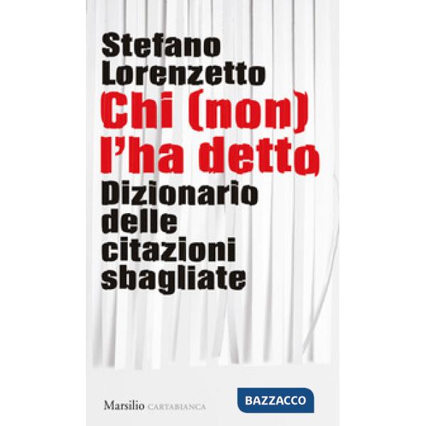 Chi (non) l'ha detto. Dizionario delle citazioni sbagliate