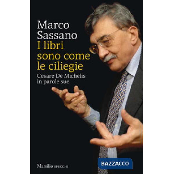 Libri sono come le ciliegie. Cesare De Michelis in parole sue (I)