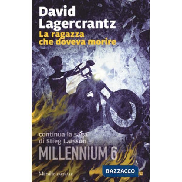 Ragazza che doveva morire. Millennium (La). Vol. 6