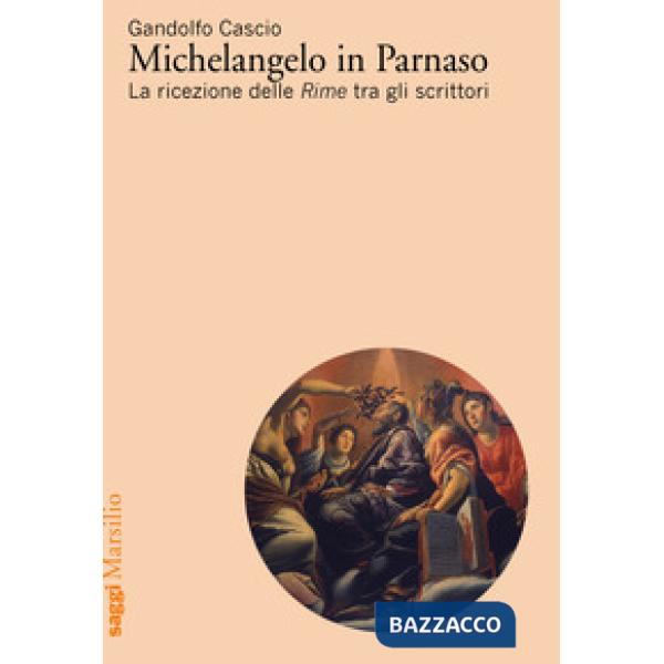 Michelangelo in Parnaso. La ricezione delle Rime tra gli scrittori