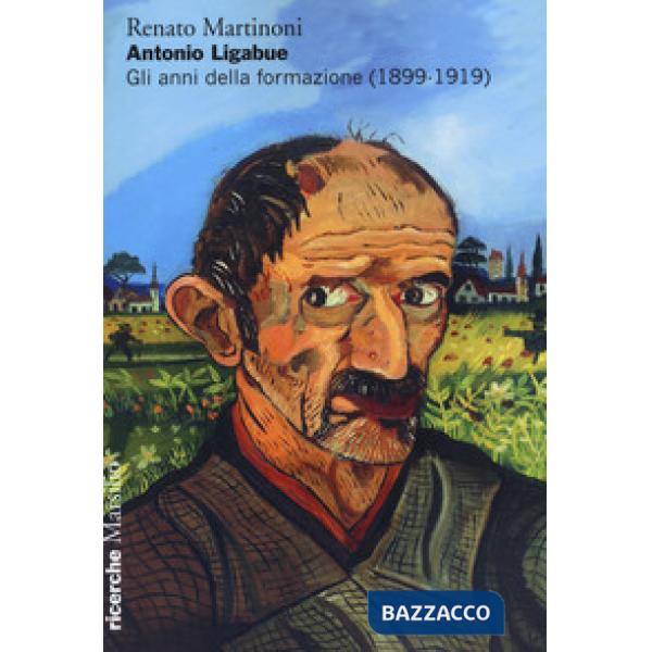 Antonio Ligabue. Gli anni della formazione (1899-1919)