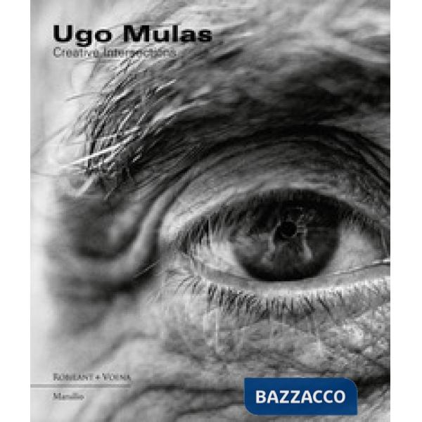 Ugo Mulas. Creative intersections. Ediz. a colori