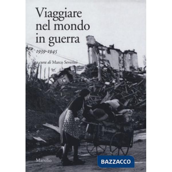 Viaggiare nel mondo in guerra (1939-1945)