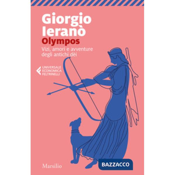 Olympos. Vizi, amori e avventure degli antichi dei