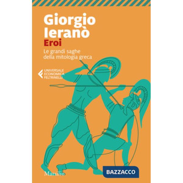 Eroi. Le grandi saghe della mitologia greca