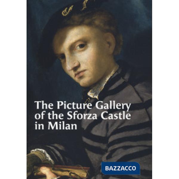 Picture Gallery of the Sforza Castle in Milan. Ediz. a colori (The)
