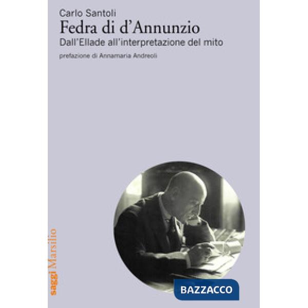 Fedra di d'Annunzio. Dall'Ellade all'interpretazione del mito