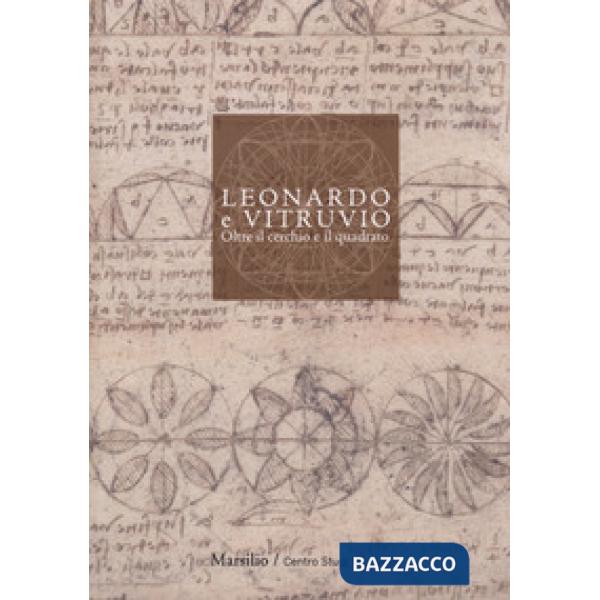 Leonardo e Vitruvio. Oltre il cerchio e il quadrato