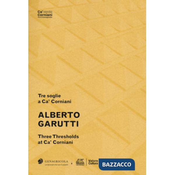 Alberto Garutti. Tre soglie a Ca' Corniani-Three Thresholds at Ca' Corniani. Edi