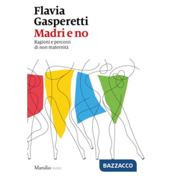 Madri e no. Ragioni e percorsi di non maternità