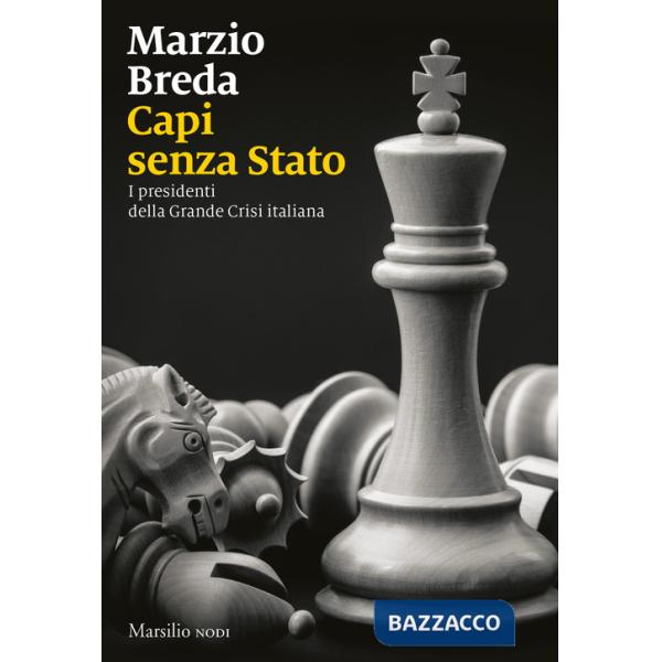 Capi senza Stato. I presidenti della grande crisi italiana