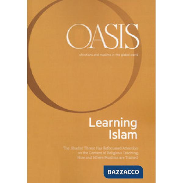 Oasis. Cristiani e musulmani nel mondo globale. Ediz. inglese. Vol. 29: Learning Islam