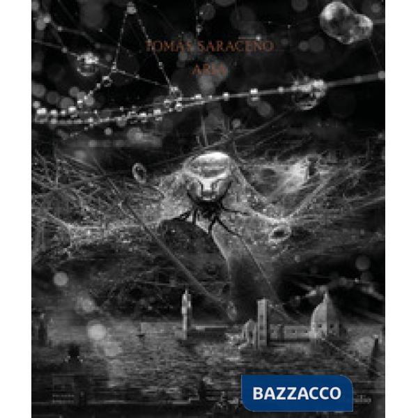 Tomás Saraceno. Aria. Catalogo della mostra (Firenze, 22 febbraio-19 luglio 2020). Ediz. a colori
