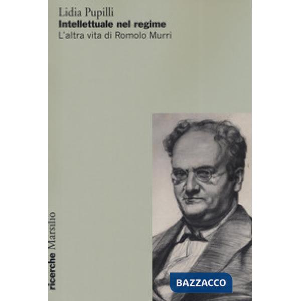 Intellettuale nel regime. L'altra vita di Romolo Murri