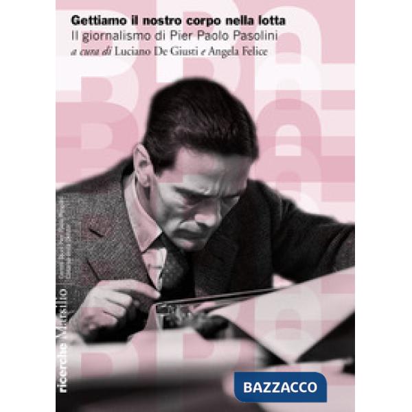 Gettiamo il nostro corpo nella lotta. Il giornalismo di Pier Paolo Pasolini