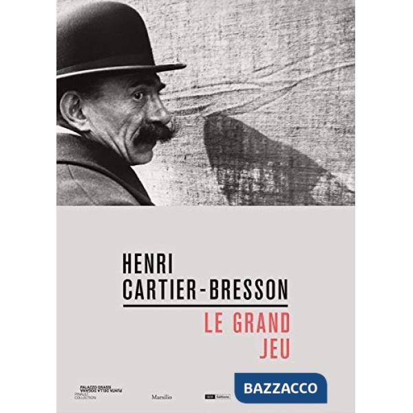 Henri Cartier-Bresson. Le grand jeu. Ediz. italiana, inglese e francese