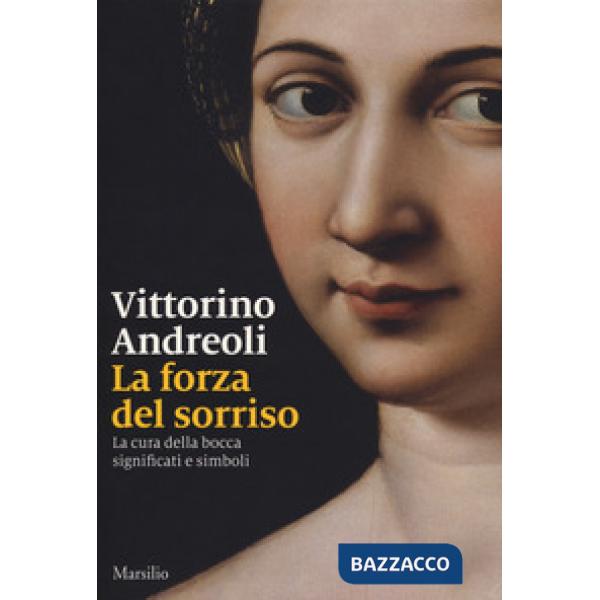 Forza del sorriso. La cura della bocca, significati e simboli (La)