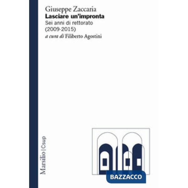 Lasciare un impronta. Sei anni di rettorato (2009-2015)