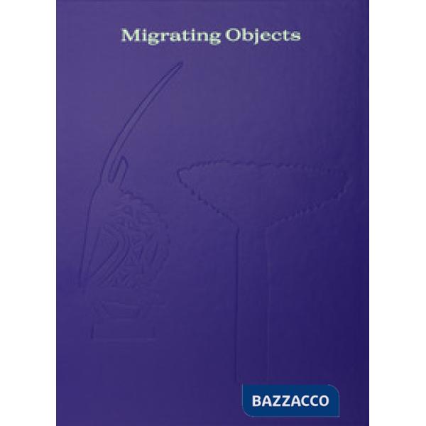 Migrating Objects. Arte dall'Africa, dell'Oceania e delle Americhe nella Peggy Guggenheim Collection