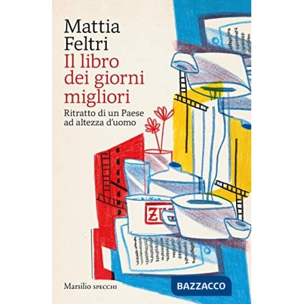 Libro dei giorni migliori. Ritratto di un Paese ad altezza d'uomo (Il)
