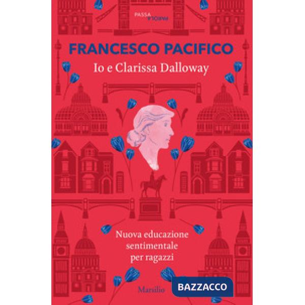 Io e Clarissa Dalloway. Nuova educazione sentimentale per ragazzi