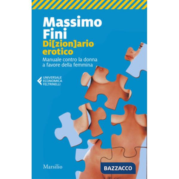 Di(zion)ario erotico. Manuale contro la donna a favore della femmina