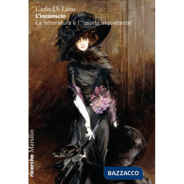 Inconscio. La letteratura e «l'ospite inquietante» (L')